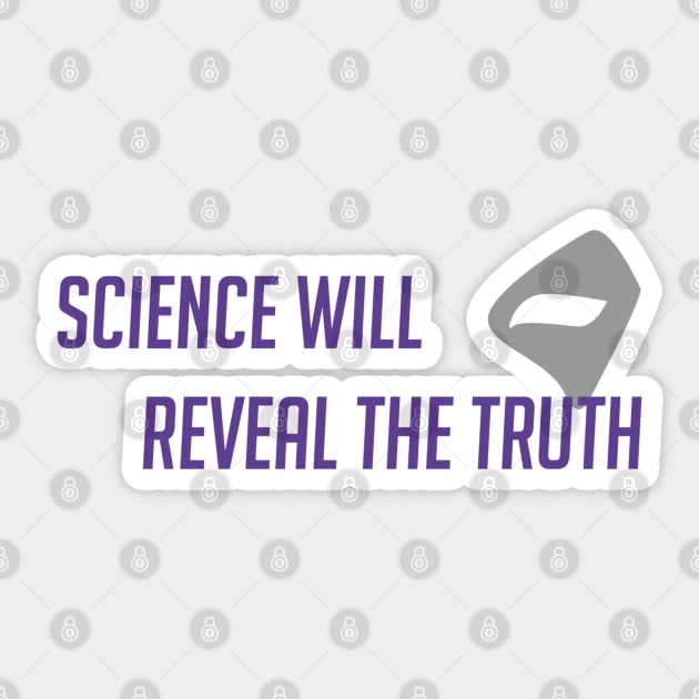 Science will reveal the truth Sticker by badgerinafez